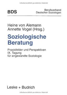 Soziologische Beratung: Praxisfelder Und Perspektiven. Ix. Tagung Für Angewandte Soziologie (German Edition)