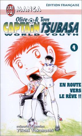 Captain Tsubasa world youth : Olive et Tom. Vol. 4. En route vers le rêve !!