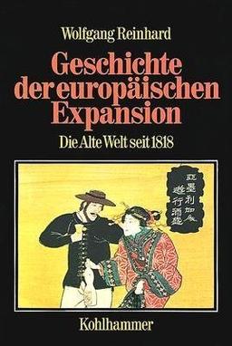 Geschichte der europäischen Expansion, in 4 Bdn., Bd.3, Die Alte Welt seit 1818