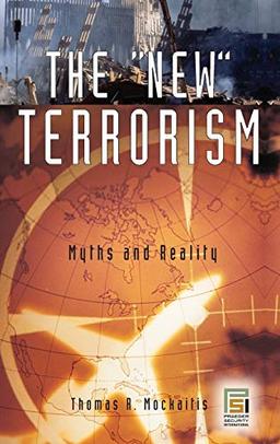 The New Terrorism: Myths and Reality (Praeger Security International)