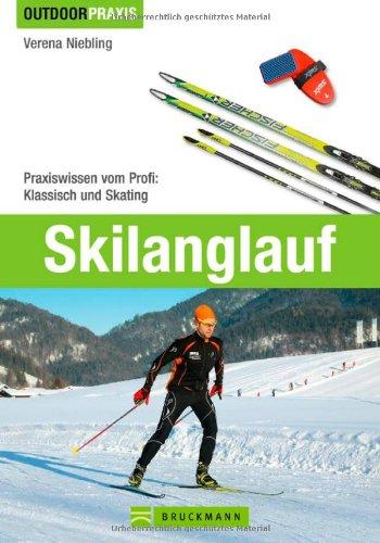 Skilanglauf: Praxiswissen vom Profi: Klassisch und Skating: Classic und Skating