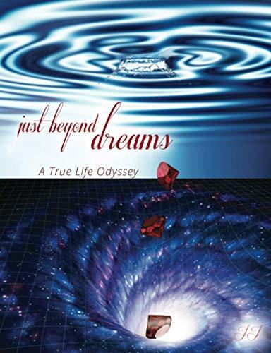 Just Beyond Dreams: A True Life Odyssey