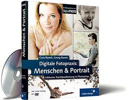 Digitale Fotopraxis – Menschen und Portrait: inklusive Nachbearbeitung in Photoshop (Galileo Design)