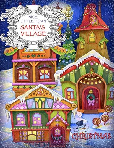 Nice Little Town - Christmas, Santa's Village: Adult Coloring Book (Stress Relieving Coloring Pages, Coloring Book for Relaxation)