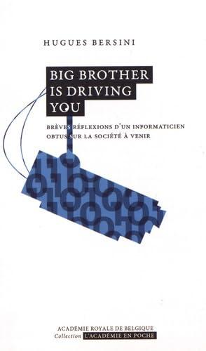 Big Brother is driving you : brèves réflexions d'un informaticien obtus sur la société à venir