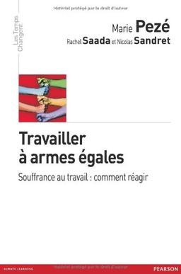 Travailler à armes égales : souffrance au travail, comment réagir