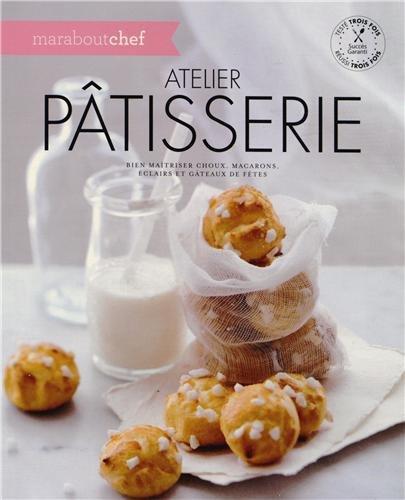 Atelier pâtisserie : bien maîtriser choux, macarons, éclairs et gâteaux de fêtes