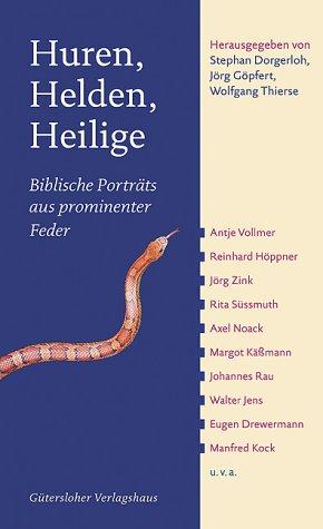 Huren, Helden, Heilige. Biblische Porträts aus prominenter Feder