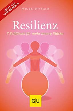 Resilienz: 7 Schlüssel für mehr innere Stärke (GU Reader Körper, Geist & Seele)