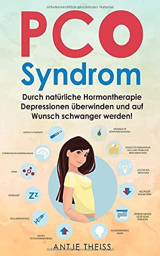 PCO-Syndrom: Durch natürliche Hormontherapie Depressionen überwinden und auf Wunsch schwanger werden!