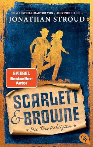 Scarlett & Browne - Die Berüchtigten: Die Fortsetzung des mitreißenden Fantasy-Abenteuers, für alle Fans von Lockwood & Co. (Die Scarlett-&-Browne-Reihe, Band 2)