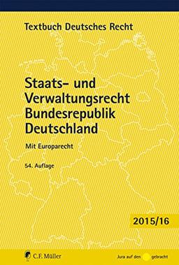 Staats- und Verwaltungsrecht Bundesrepublik Deutschland: Mit Europarecht (Textbuch Deutsches Recht)