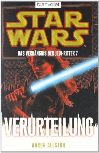 Star Wars(TM) Das Verhängnis der Jedi-Ritter 7: Verurteilung