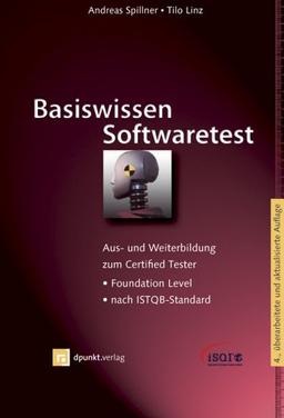 Basiswissen Softwaretest: Aus- und Weiterbildung zum Certified Tester - Foundation Level nach ISTQB-Standard