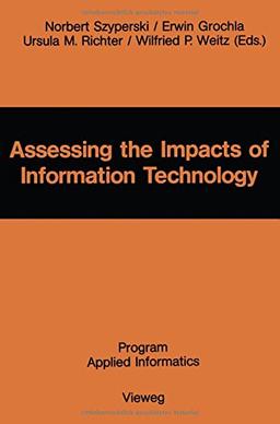 Assessing the Impacts of Information Technology: Hope to escape the negative effects of an Information Society by Research (Program applied informatics)