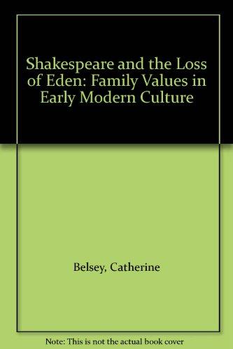 Shakespeare and the Loss of Eden: Family Values in Early Modern Culture