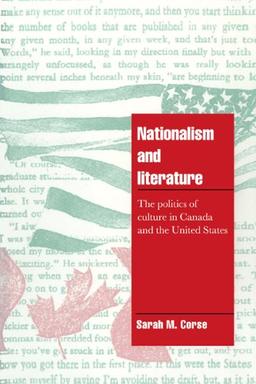 Nationalism and Literature: The Politics of Culture in Canada and the United States (Cambridge Cultural Social Studies)