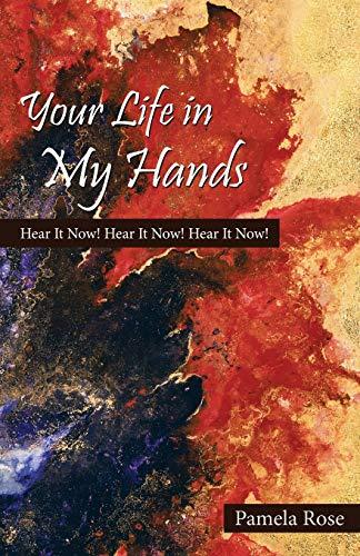 Your Life in My Hands: Hear It Now! Hear It Now! Hear It Now!