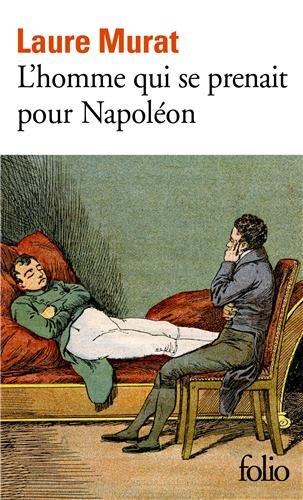 L'homme qui se prenait pour Napoléon : pour une histoire politique de la folie