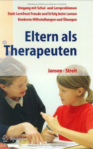 Eltern als Therapeuten. Ein Leitfaden zum Umgang mit Schul- und Lernproblemen