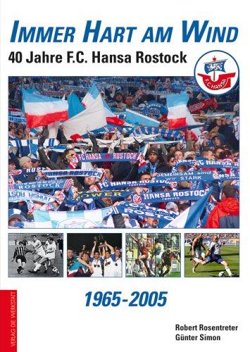 Immer hart am Wind. 40 Jahre F.C. Hansa Rostock