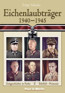 Eichenlaubträger 1940-1945. Band 1: Abraham-Hupfer. Band 2: Ihlefeld-Primozic. Band 3: Radusch-Zwernemann: Eichenlaubträger 1940 - 1945 2: BD 2