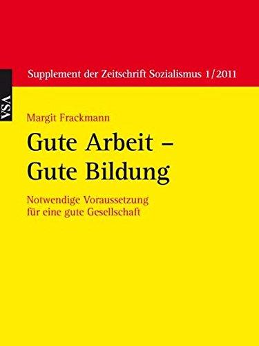 Gute Arbeit - Gute Bildung: Notwendige Voraussetzung für eine gute Gesellschaft (Supplement der Zeitschrift Sozialismus)