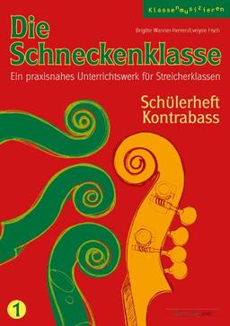 Die Schneckenklasse 1 Schülerheft Kontrabass. Ein praxisnahes Unterrichtswerk für Streicherklassen