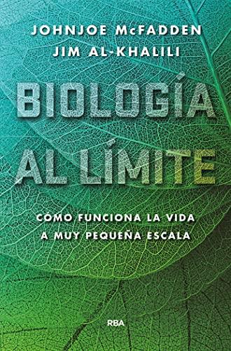 Biología al límite.: Cómo funciona la vida a muy pequeña escala (Divulgación)