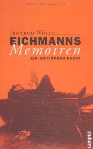 Eichmanns Memoiren: Ein kritischer Essay (Wissenschaftliche Reihe des Fritz Bauer Instituts)