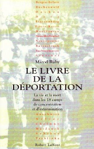 Le Livre de la déportation : la vie et la mort dans les dix-huit camps de concentration et d'extermination