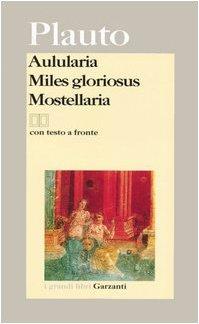 Aulularia-Miles gloriosus-Mostellaria. Testo latino a fronte