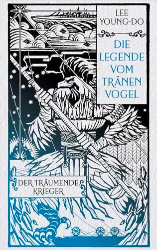 Der träumende Krieger – Die Legende vom Tränenvogel 2: Roman