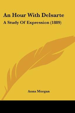 An Hour With Delsarte: A Study Of Expression (1889)