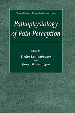 Pathophysiology of Pain Perception (Springer Series in Rehabilitation and Health)