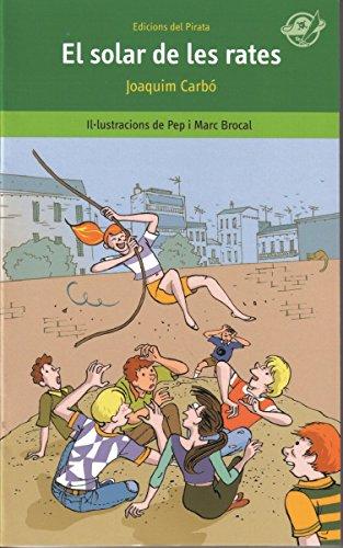 El solar de les rates: Llibre infantil per a 10 anys en català: Com aconseguir que una colla de ganàpies no faci fora del solar la colla d'en Martí (El Pirata verd, Band 3)