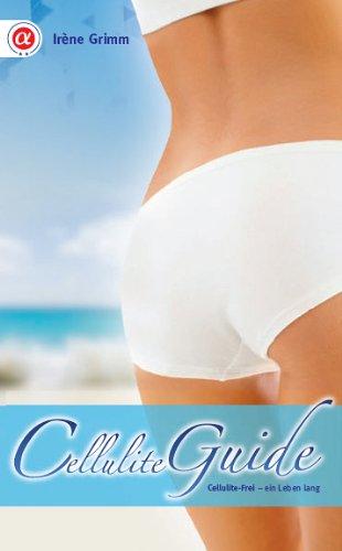 Cellulite Guide: Cellulite-frei ein Leben lang!