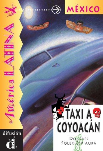 Venga a Leer - Level 3: Taxi a Coyoacan (Ele- Lecturas Gradu.Adultos)