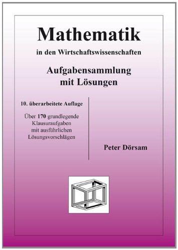 Mathematik in den Wirtschaftswissenschaften - Aufgabensammlung mit Lösungen