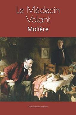 Le Médecin Volant: Molière