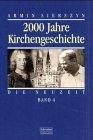 Zweitausend Jahre Kirchengeschichte: 2000 Jahre Kirchengeschichte, Bd.4, Die Neuzeit