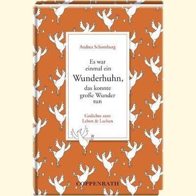 Es war einmal ein Wunderhuhn, das konnte große Wunder tun: Gedichte zum Leben und Lachen