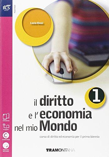 Il diritto e l'economia nel mio mondo. Per le Scuole superiori. Con espansione online (Vol. 1)