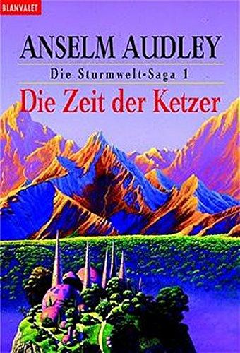 Die Sturmwelt-Saga 1: Die Zeit der Ketzer