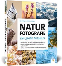 Naturfotografie: Der große Fotokurs: Landschaften, Pflanzen und Tiere besser fotografieren