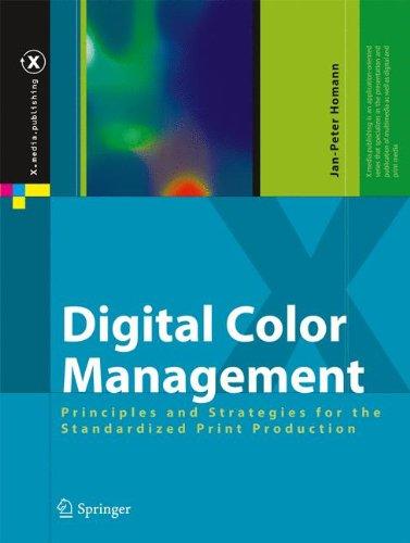 Digital Color Management: Principles and Strategies for the Standardized Print Production: Principles and Strategies for the Print Production with ICC ... GRACoL and PDF/X-1a (X.media.publishing)