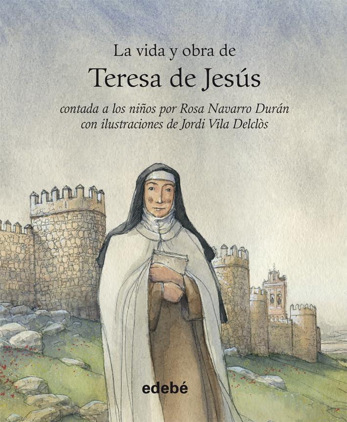 La vida de-- La vida y obra de Teresa de Jesús