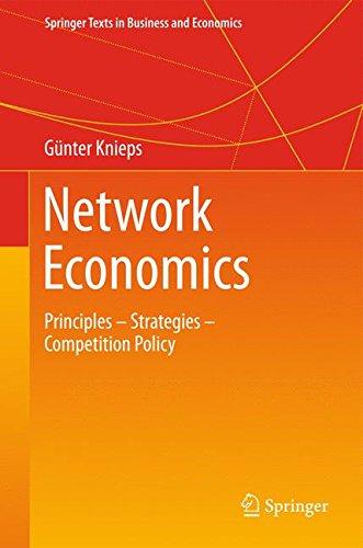 Network Economics: Principles - Strategies - Competition Policy (Springer Texts in Business and Economics)