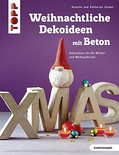 Weihnachtliche Dekoideen mit Beton (kreativ.kompakt.): Dekoratives für die Winter- und Weihnachtszeit