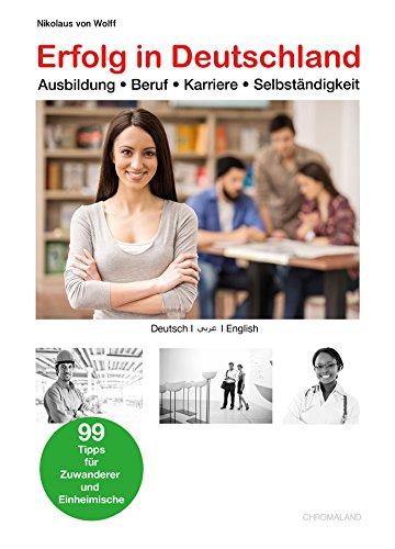 PONS Erfolg in Deutschland - Ausbildung, Beruf, Karriere und Selbständigkeit: 99 Tipps für Zuwanderer und Einheimische. Deutsch/Arabisch/Englisch.